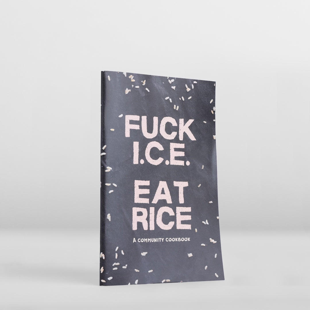 F*CK I.C.E. EAT RICE Community Cookbook